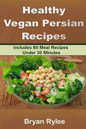 Healthy Vegan Persian recipe by Bryan Rylee 9789657736838
