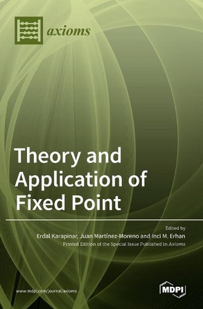 Theory and Application of Fixed Point by Erdal Karapinar 9783036520711