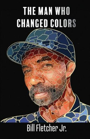 The Man Who Changed Colors by Bill Fletcher 9798985097962