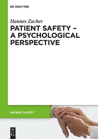 Patient Safety - A Psychological Perspective by Hannes Zacher 9783110281736