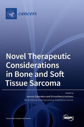 Novel Therapeutic Considerations in Bone and Soft Tissue Sarcoma by Joanna Szkandera 9783036570150
