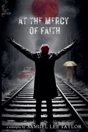 At the Mercy of Faith by Samuel Lee Taylor 9798223201465