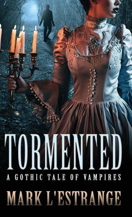 Tormented: A Gothic Tale of Vampires by Mark L'Estrange 9784824184672