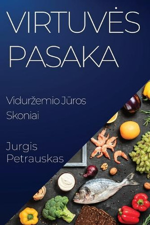 Virtuves Pasaka: Vidurzemio J&#363;ros Skoniai by Jurgis Petrauskas 9781835506912
