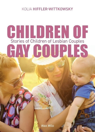 Children of Gay Couples: Stories of Children of Lesbian Couples by Kolia Hiffler-Wittkowsky 9782315012534