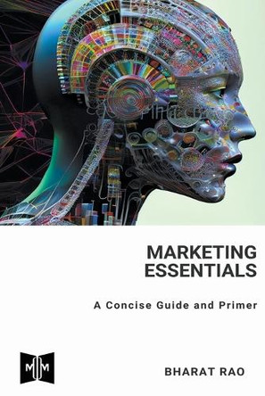 Marketing Essentials: A Concise Guide and Primer by Bharat Rao 9798223988885