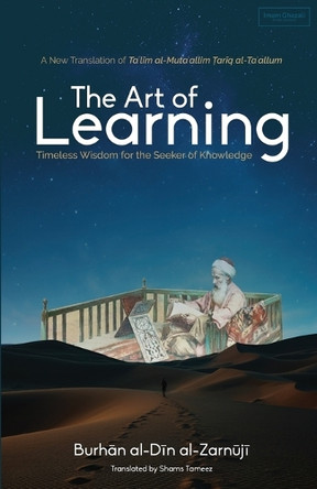 The Art of Learning: Timeless Wisdom for the Seeker of Knowledge by Shams Tameez 9781966329008