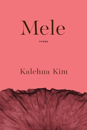 Mele by Kalehua Kim 9781949487367