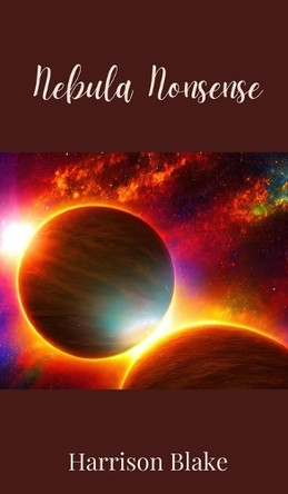 Nebula Nonsense by Harrison Blake 9781805678212