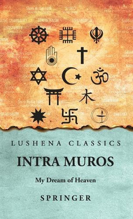 Intra Muros: My Dream of Heaven: My Dream of Heaven by Springer by Springer 9798897180332
