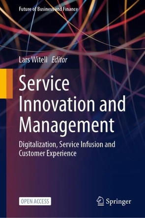 Service Innovation and Management: Digitalization, Service Infusion and Customer Experience by Lars Witell 9783031765599