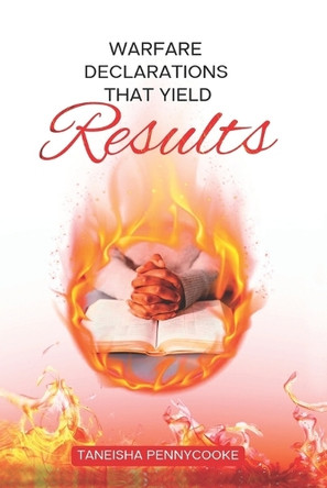 Warfare Declarations That Yield Results by Taneisha Pennycooke 9789769746701