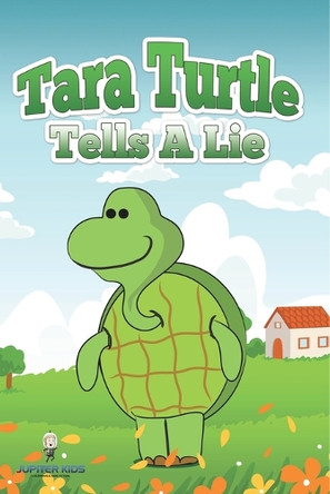 Tara Turtle Tells a Lie by Jupiter Kids 9798869456014