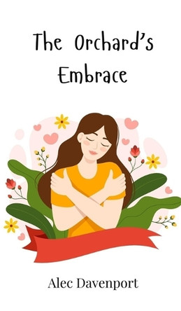 The Orchard's Embrace by Alec Davenport 9781805863113
