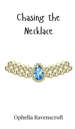 Chasing the Necklace by Ophelia Ravenscroft 9781805860921