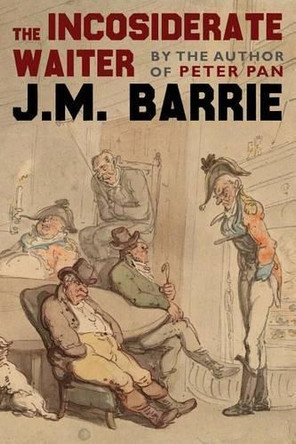 The Inconsiderate Waiter by J M Barrie 9781479423910