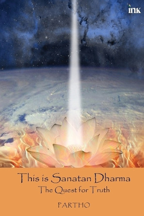 This is Sanatan Dharma: The Quest for Truth by Partho 9789392209505