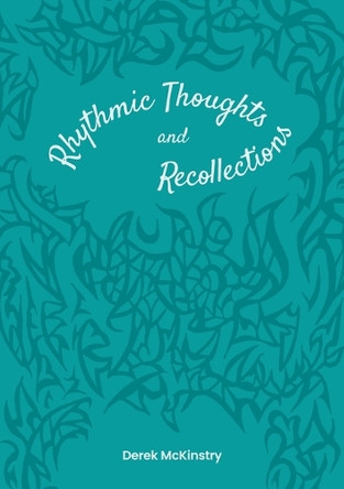 Rhythmic Thoughts and Recollections by Derek McKinstry 9780645947649