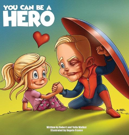 You Can Be a Hero by Robert Walker 9781944621322