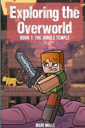 Exploring the Overworld Book 1: The Jungle Temple by Mark Mulle 9798330291908