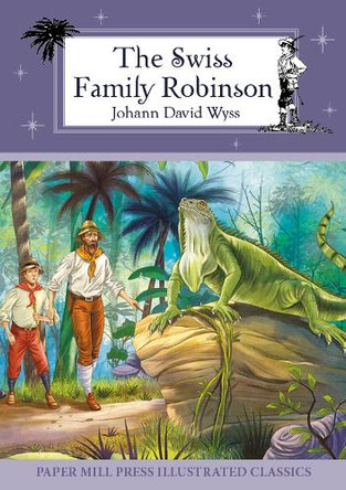 The Swiss Family Robinson by Johann David Wyss 9781774022153