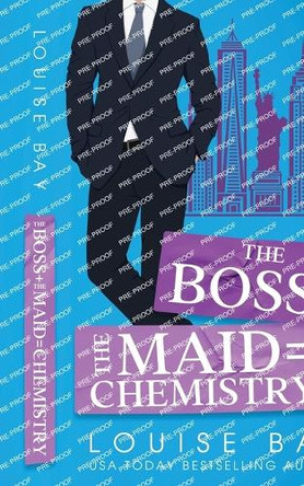 The Boss + The Maid = Chemistry by Louise Bay 9781804560334