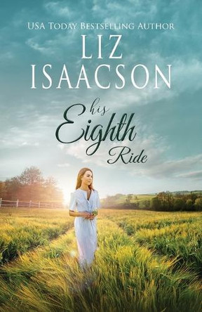 His Eighth Ride: A Hammond Family Farm Novel by Liz Isaacson 9781638763604