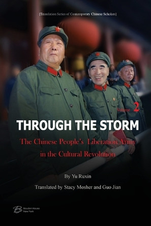 Through The Storm: The Chinese People's Liberation Army in the Cultural Revolution (Volume 2) by Yu Ruxin 9798330300501