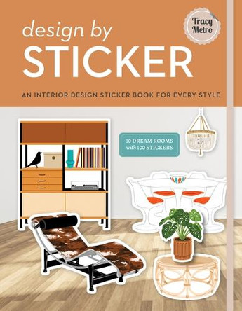 Design by Sticker: An Interior Design Sticker Book for Every Style by Tracy Metro 9781454957775