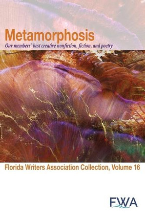 Metamorphosis: Florida Writers Association Collection, Volume 16 by Florida Writers Association 9781737530558