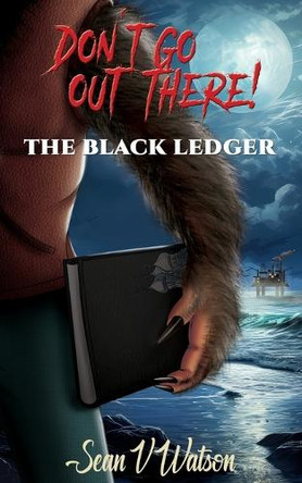 Don't Go Out There!: The Black Ledger by Sean Watson 9781835382639