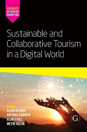 Sustainable and Collaborative Tourism in a Digital World by Alain Decrop 9781911635772