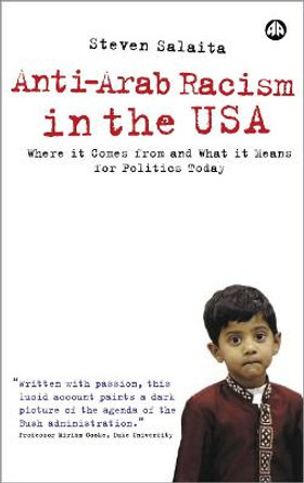Anti-Arab Racism in the USA: Where It Comes From and What It Means For Politics Today by Steven Salaita