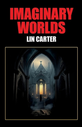 Imaginary Worlds by Lin Carter 9781479477685