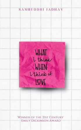 What I Think When I Think Of Love by Samruddhi Jadhav 9789363317802