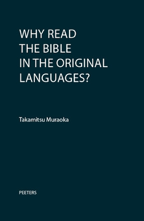 Why Read the Bible in the Original Languages? by Muraoka T. 9789042942004 Why Read the Bible in the Original Languages? by Muraoka T. 9789042942004
