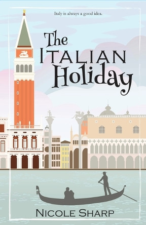 The Italian Holiday by Nicole Sharp 9798985925746