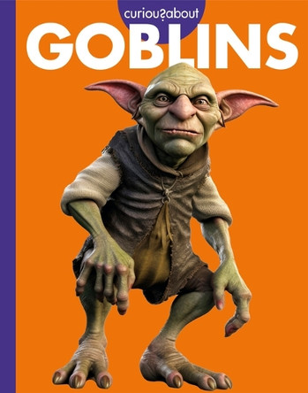 Curious about Goblins by Gina Kammer 9798892001557