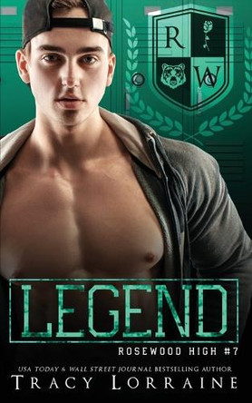 Legend: A High School Bully Romance by Tracy Lorraine 9781917034944