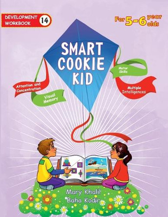 Smart Cookie Kid For 5-6 Year Olds Educational Development Workbook 14: Attention and Concentration Visual Memory Multiple Intelligences Motor Skills by Mary Khalil 9798330436316