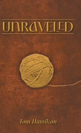 Unraveled by Tom Hamilton 9781038322463
