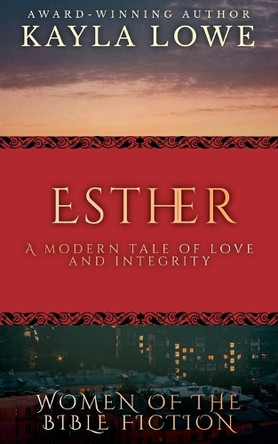 Esther: A Modern Tale of Love and Integrity by Kayla Lowe 9798224550913