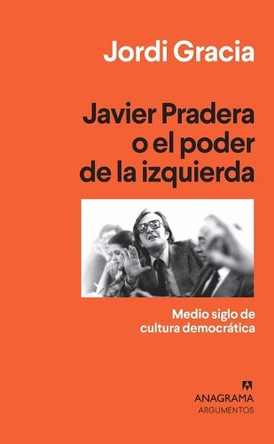 Javier Pradera O El Poder de la Izquierda by Jordi Gracia 9788433964397