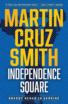 Independence Square: Arkady Renko in Ukraine by Martin Cruz Smith 9781982188313