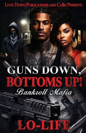 Guns Down, Bottoms Up by Lo-Life 9781965448076