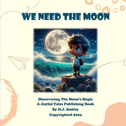 We Need The Moon by D J Smitty 9798895510131