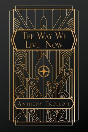 The Way We Live Now by Anthony Trollope 9798330442966