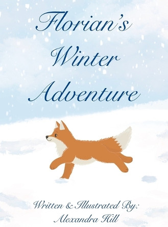 Florian's Winter Adventure by Alexandra Hill 9798218518554
