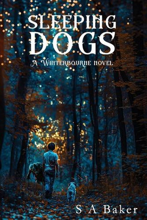 Sleeping Dogs by S a Baker 9781998029198