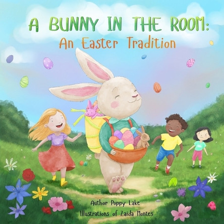 A Bunny in the Room: An Easter Tradition by Poppy Lake 9781962101110